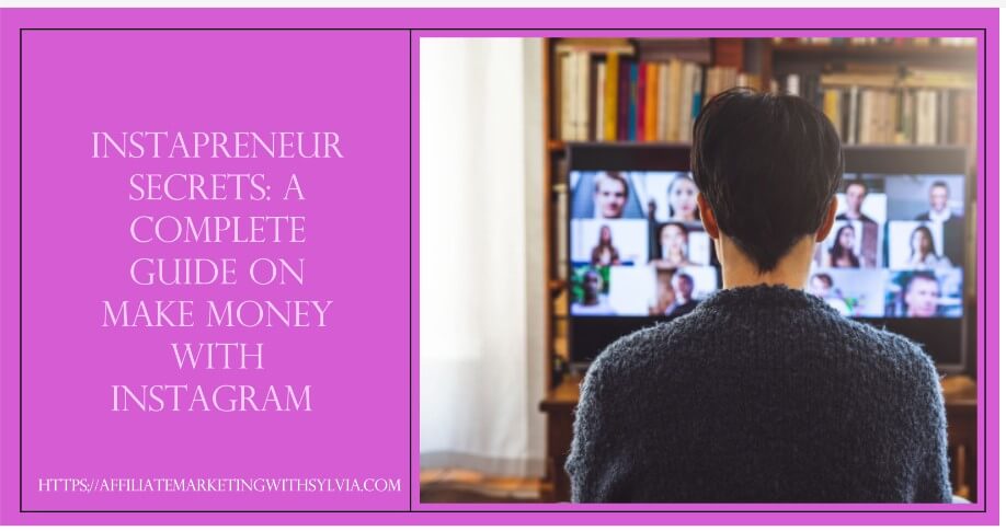 Instapreneur Secrets a complete guide on make money with Instagram. 